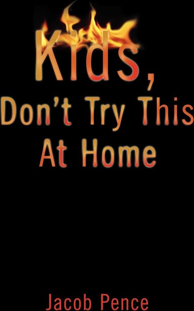 Kids, Don't Try This at Home