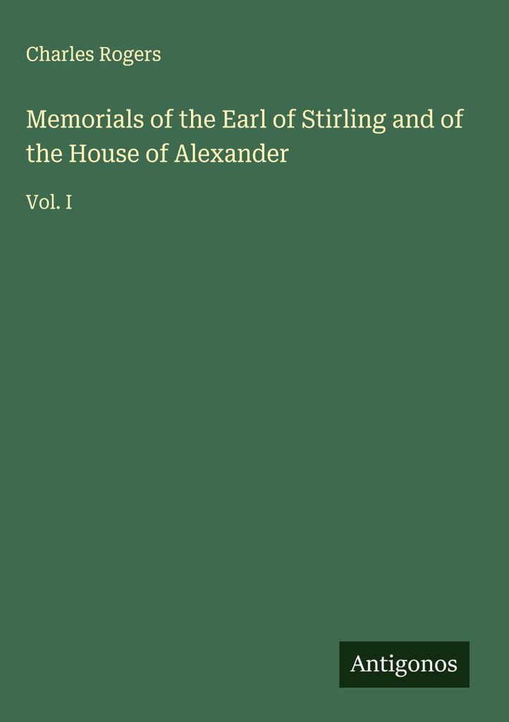 Memorials of the Earl of Stirling and of the House of Alexander