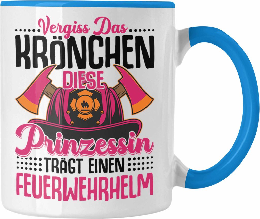 Trendation - Feuerwehr Frau Tasse Geschenk Frauen Feuerwehrfrauen Spruch Geschenkidee Vergiss Das Krönchen (Blau)