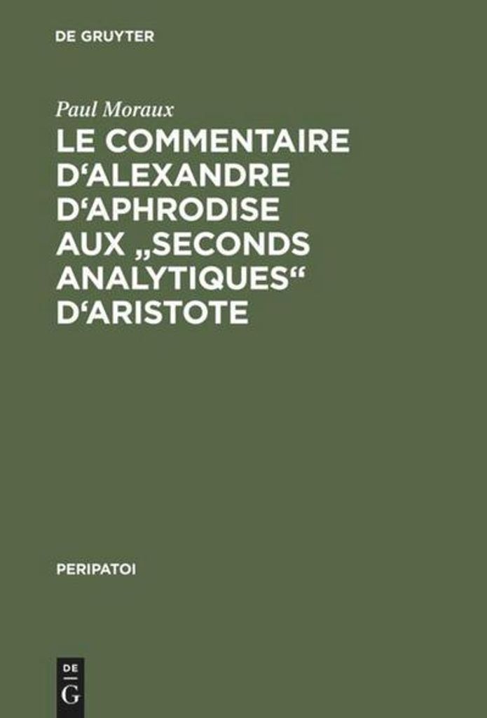Le Commentaire d'Alexandre d'Aphrodise aux \Seconds Analytiques\" d'Aristote"