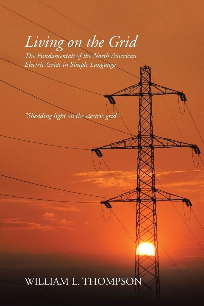 Living on the Grid: The Fundamentals of the Nor. Thompson, L..