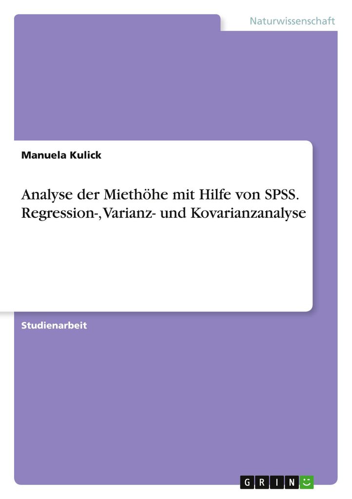 Analyse der Miethöhe mit Hilfe von SPSS. Regression-, Varianz- und Kovarianzanalyse