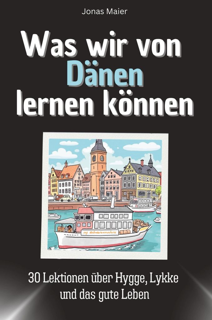 Was wir von Dänen lernen können - Das perfekte Geschenk für Weihnachten und Geburtstag für Männer, Frauen und Teenager
