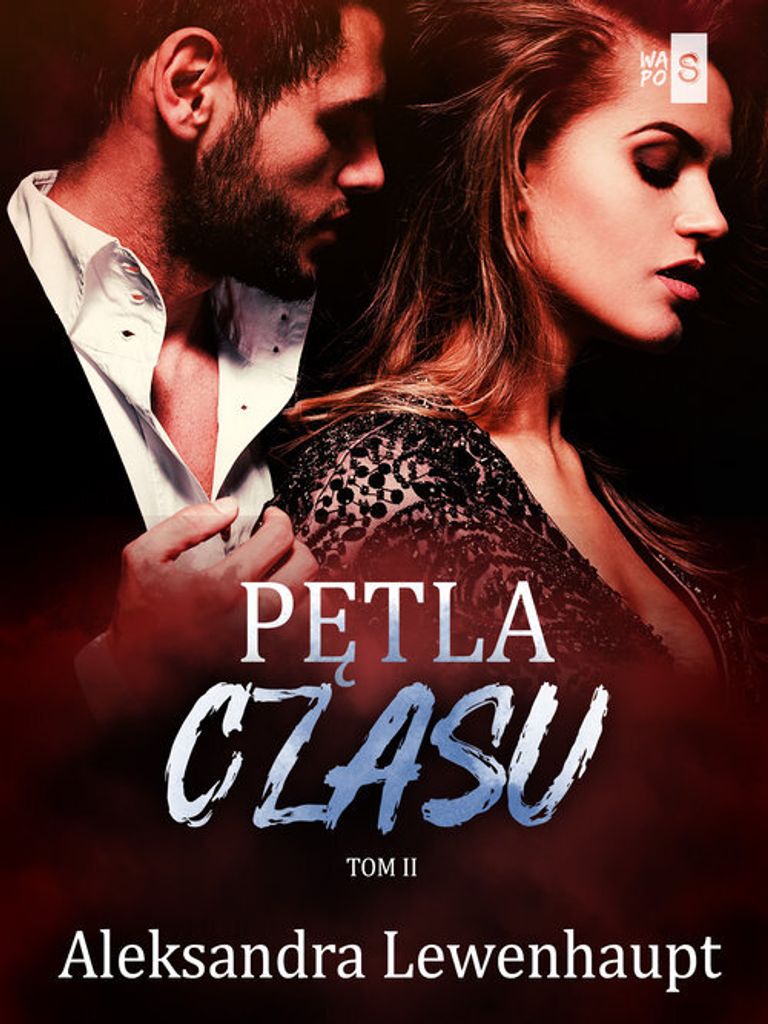 Pętla czasu Tom 2 - Aleksandra Lewenhaupt (Literatur auf Polnisch)