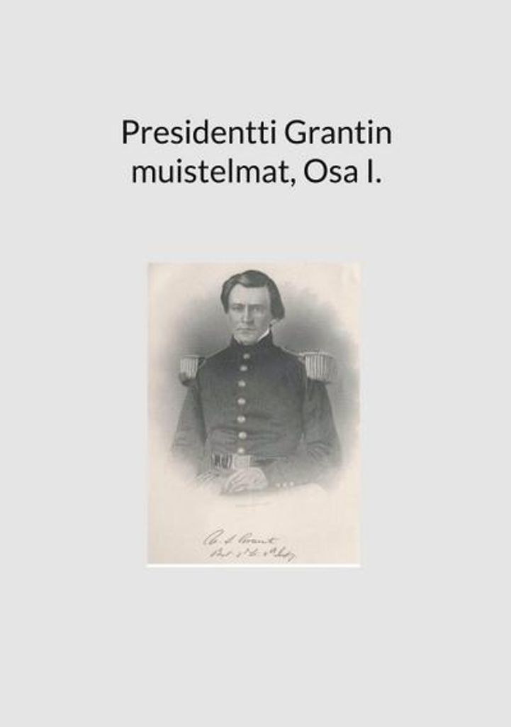 Memoiren von Präsident Grant, Teil I.