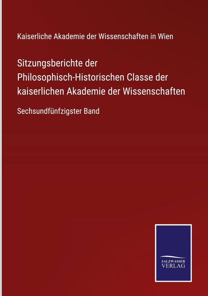 Sitzungsberichte der Philosophisch-Historischen Classe der kaiserlichen Akademie der Wissenschaften