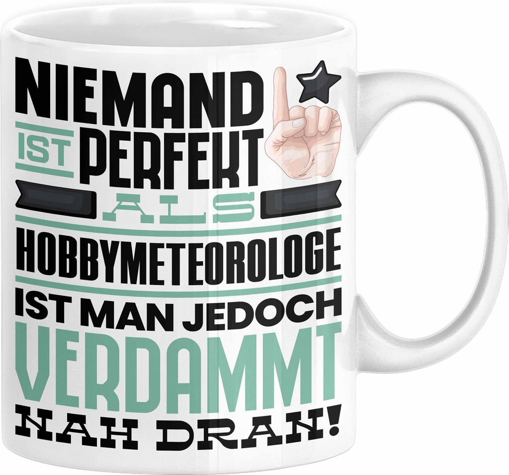 Hobbymeteorologe Geschenk Tasse Lustige Geschenkidee für Hobbymeteorologe Geburtstag Kaffee-Becher Niemand Ist Perfekt Aber Als Hobbymeteorologe I...
