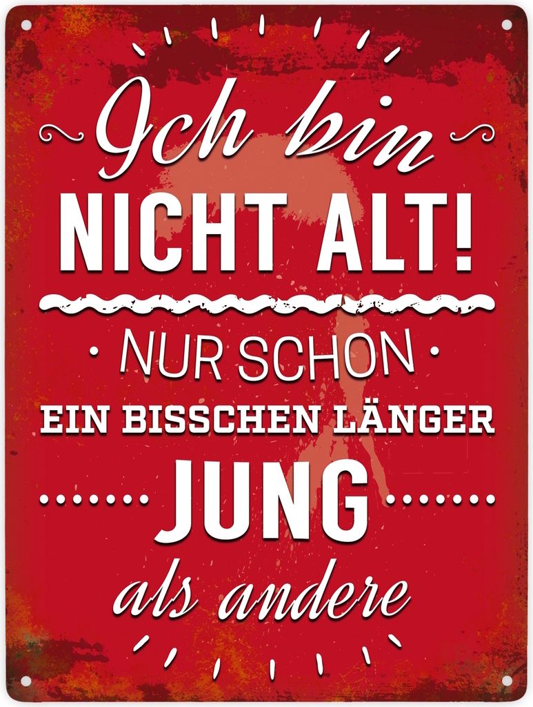 Ich bin nicht alt! Nur schon ein bisschen länger jung als andere Metallschild