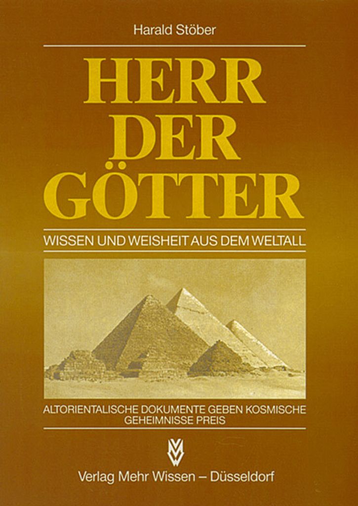 Herr der Götter. Wissen und Weisheit aus dem Weltall. Altorientalische Dokumente geben kosmische Geheimnisse preis.