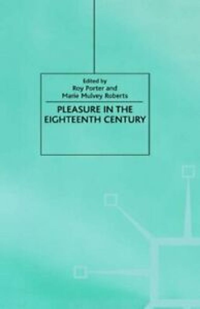 Pleasure in the Eighteenth Century, Roberts, Mulvey New,,
