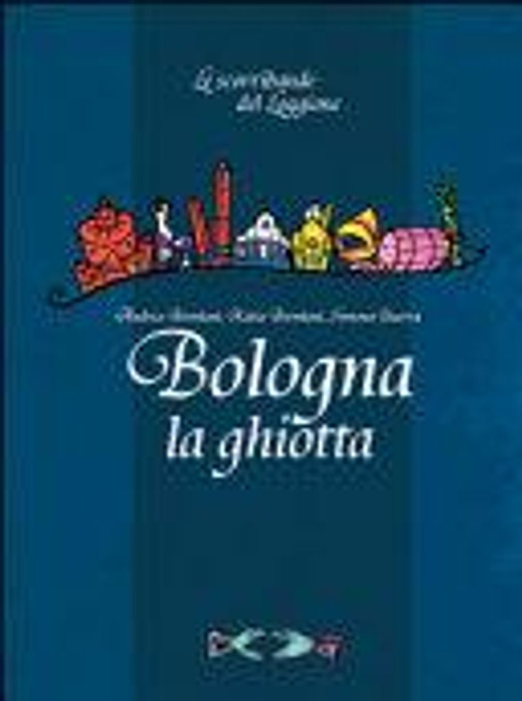 Le scorribande del Loggione: Bologna la ghiotta | Andrea Brentani