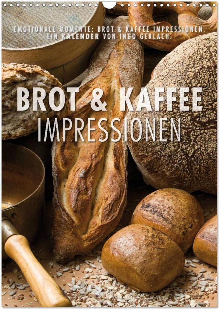 Emotionale Momente: Brot und Kaffee Impressionen (Wandkalender 2026 DIN A3 hoch), CALVENDO Monatskalender