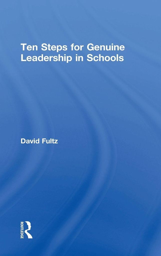 Ten Steps for Genuine Leadership in Schools