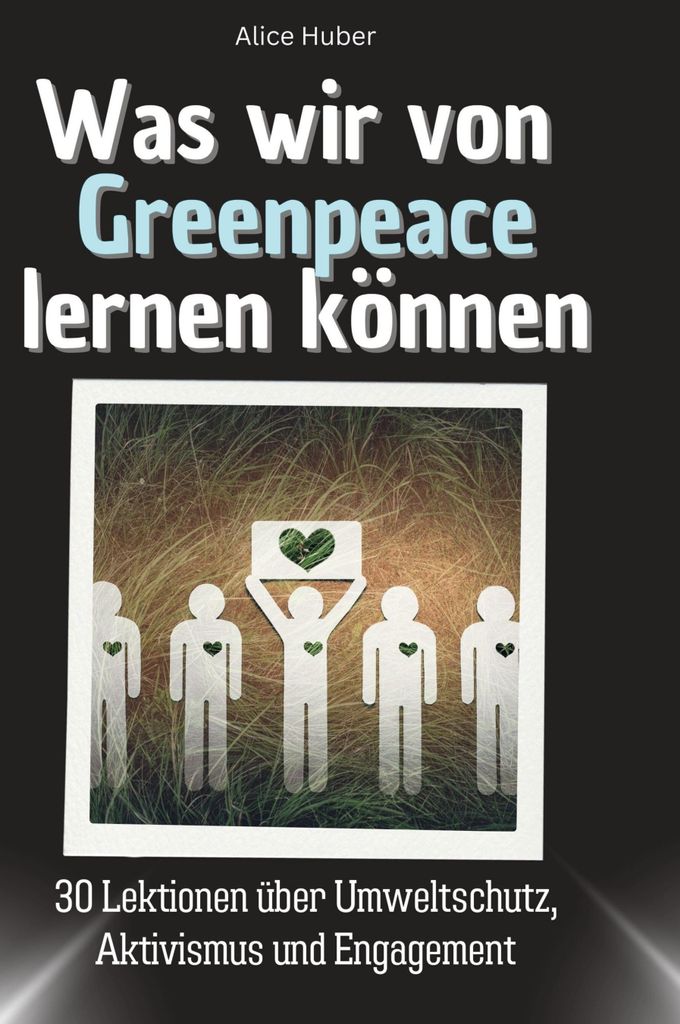 Was wir von Greenpeace lernen können