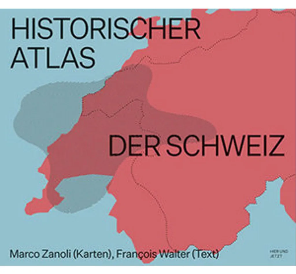 Atlas Historique de la Suisse - Livre de Cartographie de Référence