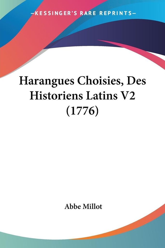Harangues Choisies, Des Historiens Latins V2 (1776)