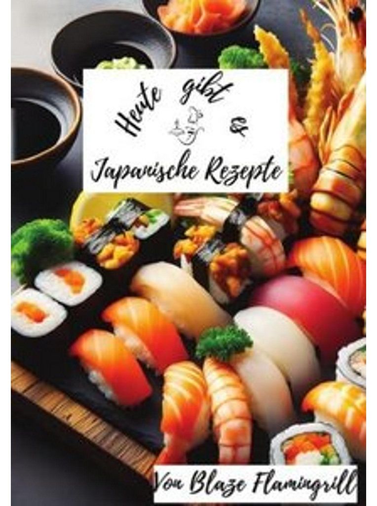 Heute gibt es - Japanische Rezepte
