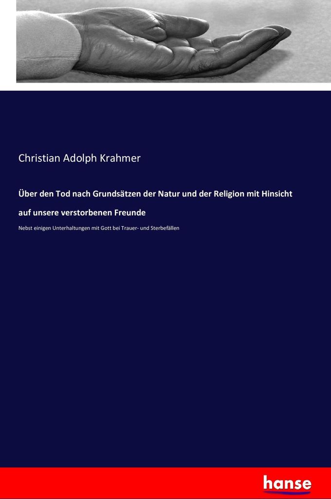 Über den Tod nach Grundsätzen der Natur und der Religion mit Hinsicht auf unsere verstorbenen Freunde