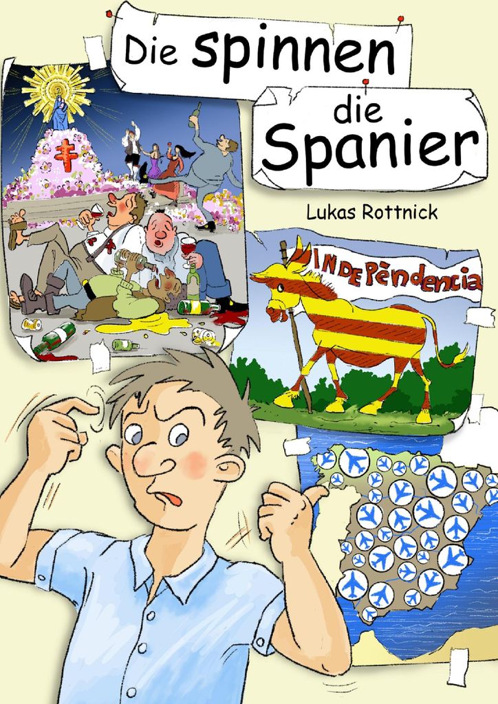 Die spinnen, die Spanier. Rottnick, Lukas .
