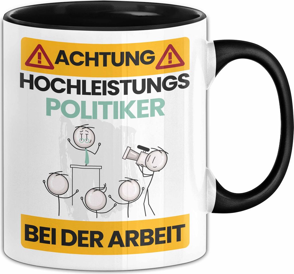 Politiker Tasse Geschenk Lustiger Spruch Geschenkidee für Politiker Achtung Hochleistungs Politiker Bei Der Arbeit (Schwarz)