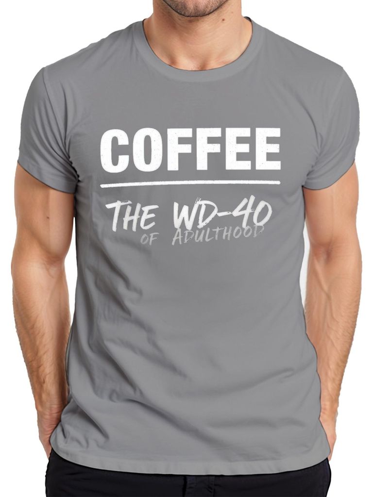 Coffee The WD-40 Of Adulthood Lustig Geschenk Kaffee Herren T-Shirt, Grau, L