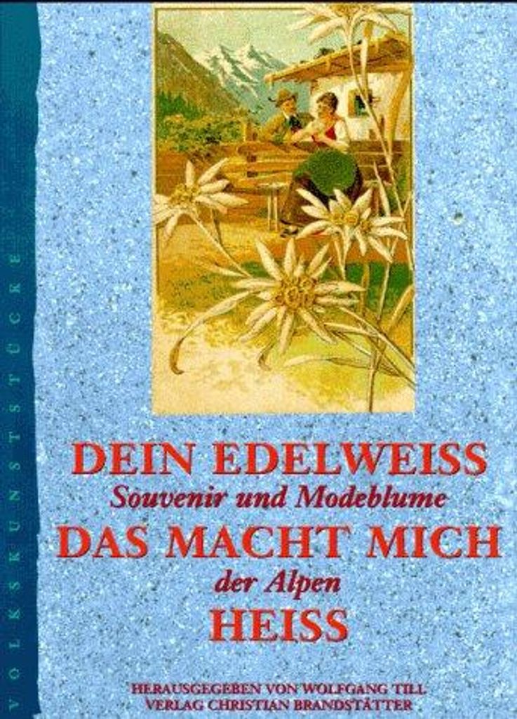 Dein Edelweiss, das macht mich heiss | Wolfgang Till