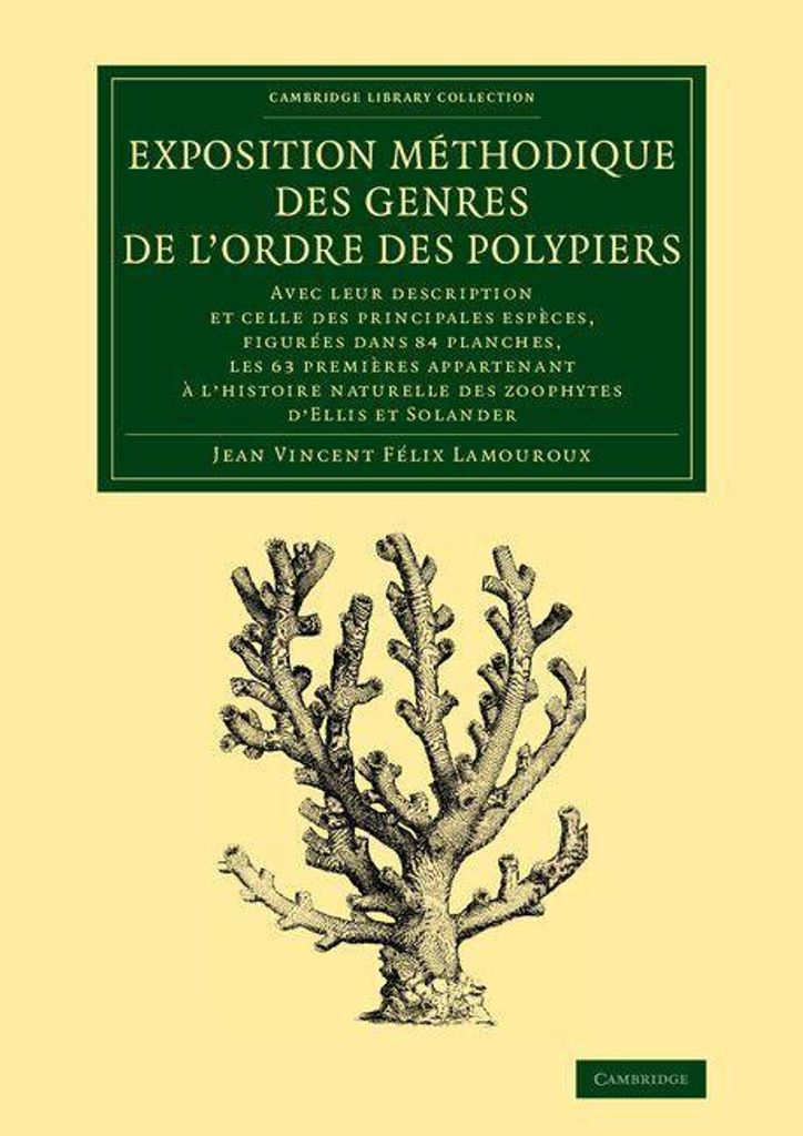 Exposition Methodique Des Genres de L'Ordre Des Polypiers