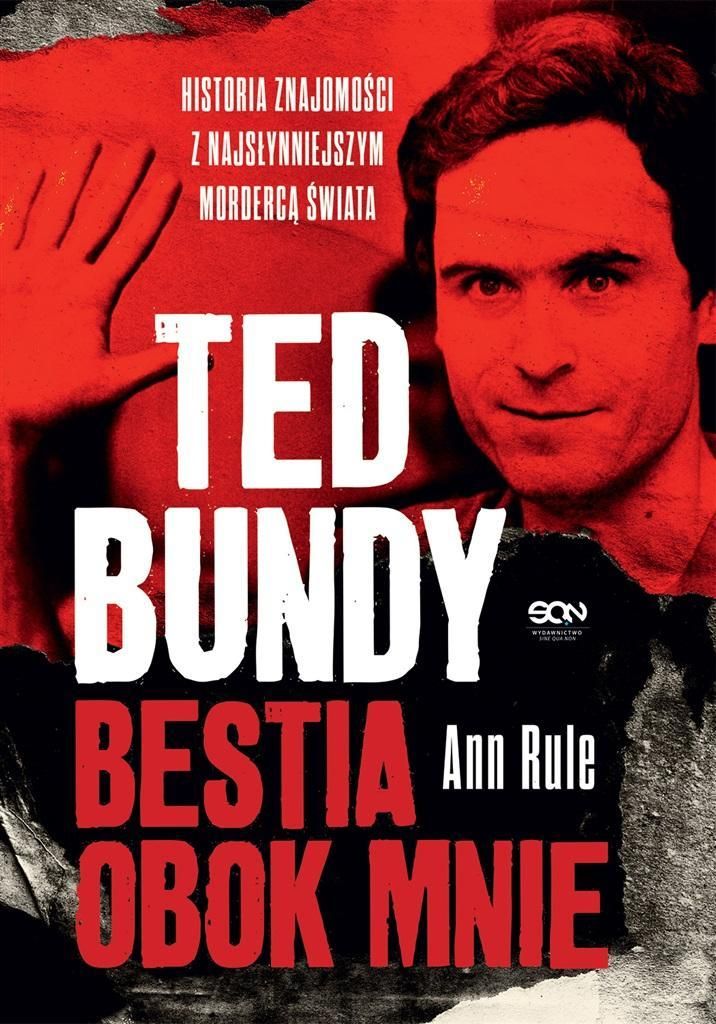 Ted Bundy Bestia obok mnie Historia znajomości z najsłynniejszym mordercą świata wydanie 2022