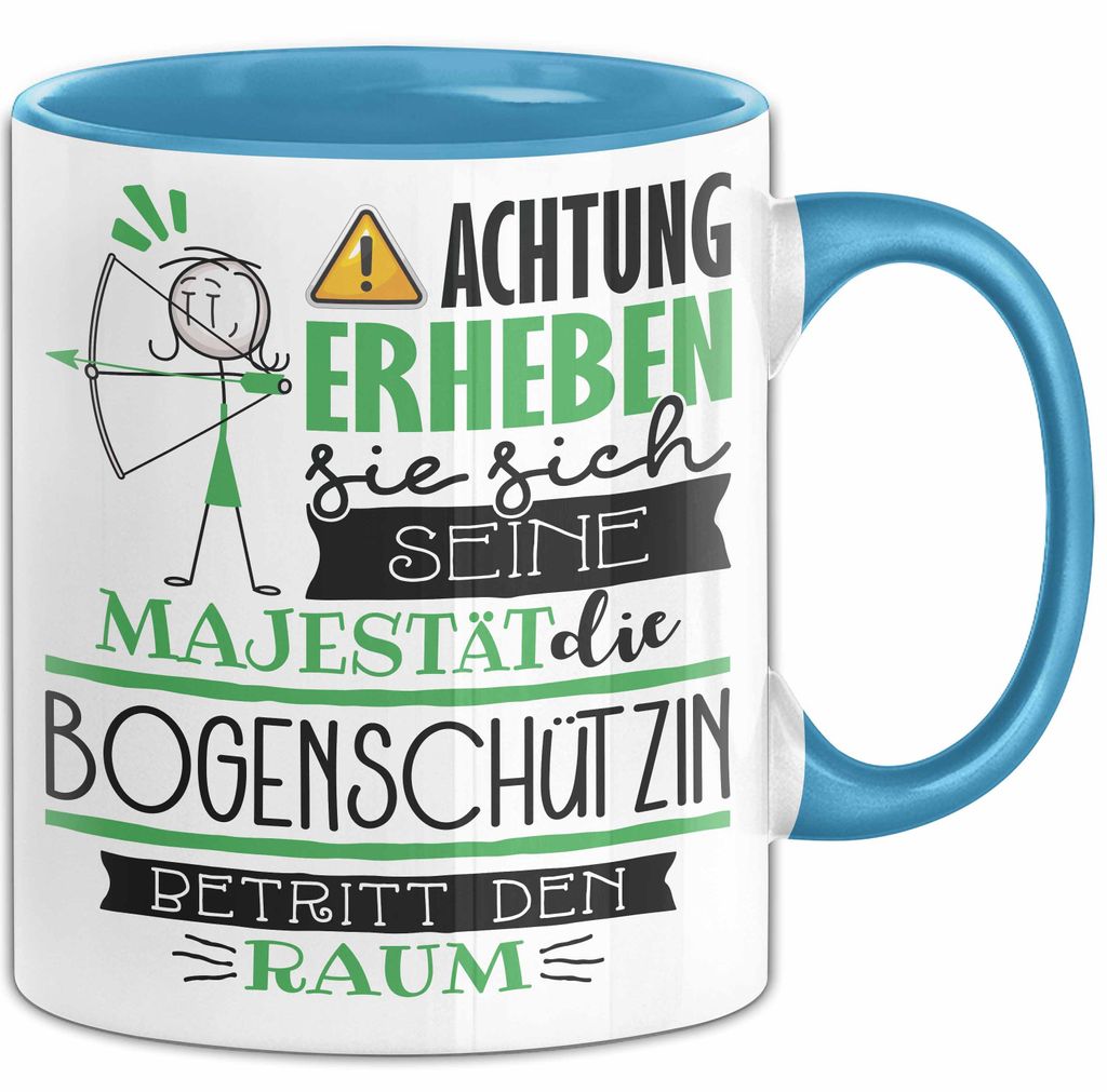 Bogenschützin Tasse Geschenk Lustiger Spruch Bitte Erheben Sie Sich Seine Majestät Die Bogenschützin Betritt Den Raum (Blau)