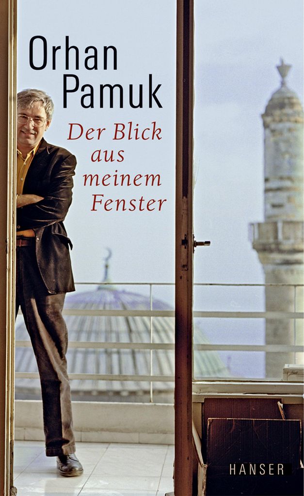 Der Blick aus meinem Fenster | Orhan Pamuk