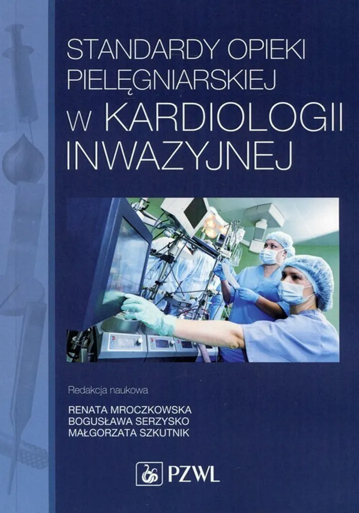 Guide Standardy opieki pielęgniarskiej w kardiologii inwazyjnej