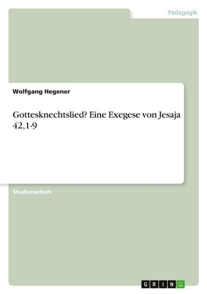 Gottesknechtslied? Eine Exegese von Jesaja 42,1-9