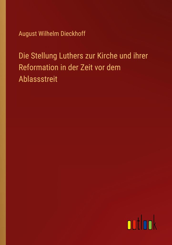 Die Stellung Luthers zur Kirche und ihrer Reformation in der Zeit vor dem Ablassstreit