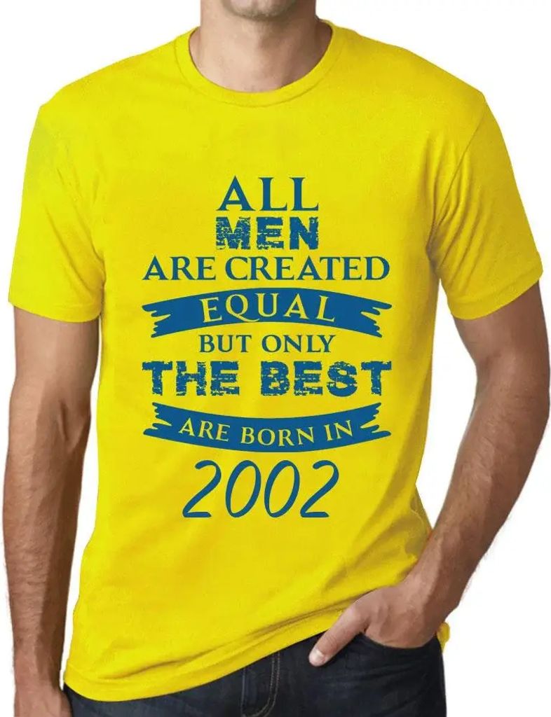 Herren Grafik T-Shirt Alle Menschen sind gleich aber nur die Besten werden im Jahr 2002 geboren – All Men Are Created Equal but Only the Best Are...