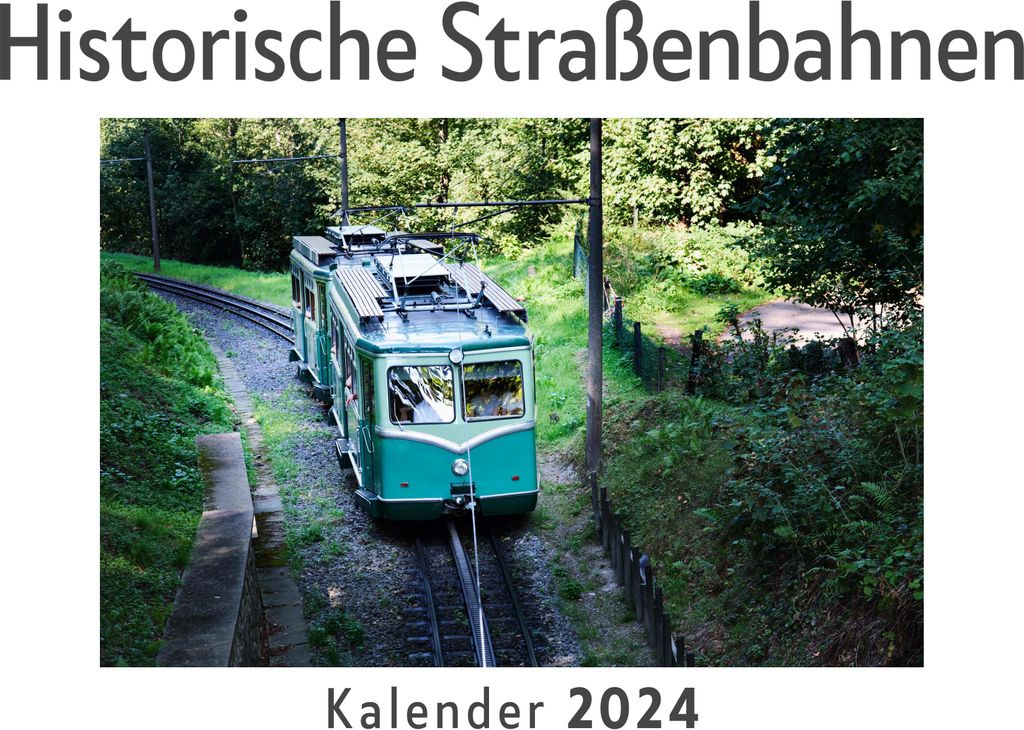 Historische Straßenbahnen (Wandkalender 2024, Kalender DIN A4 quer, Monatskalender im Querformat mit Kalendarium, Das perfekte Geschenk)