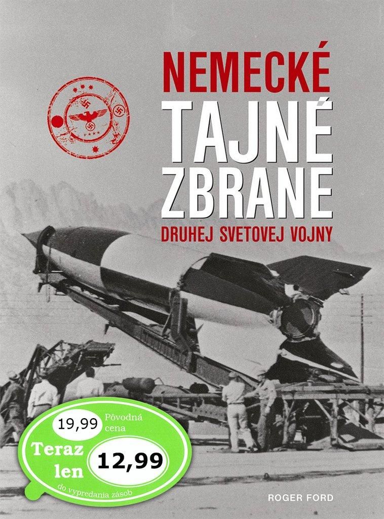 Nemecké tajné zbrane druhej svetovej vojny | Roger Ford