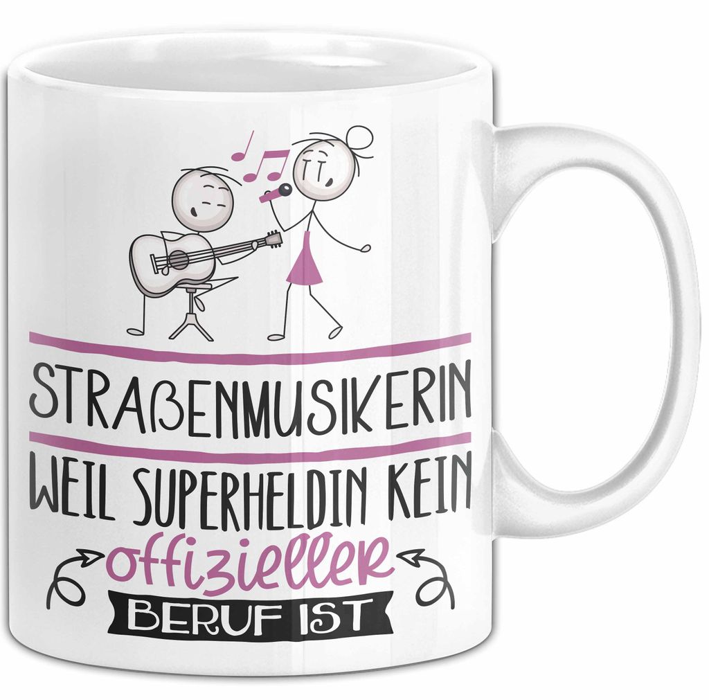 Straßenmusikerin Geschenk Tasse Lustiger Spruch Straßenmusikerin Weil Superheldin Kein Offizieller Beruf Ist Geschenkidee (Weiß)