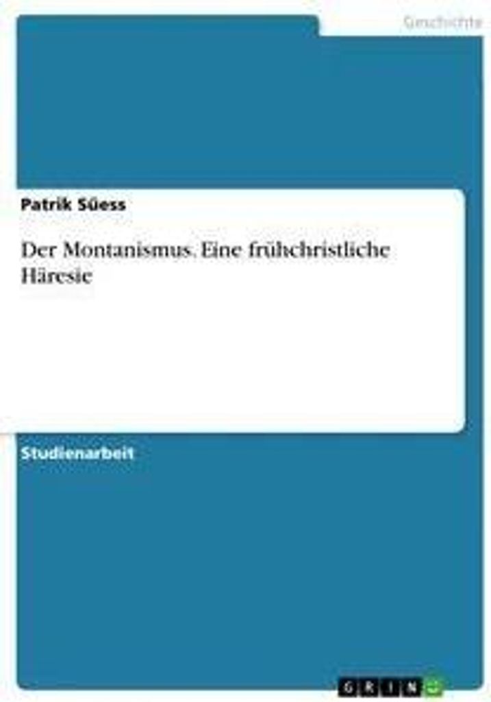 Der Montanismus. Eine frühchristliche Häresie