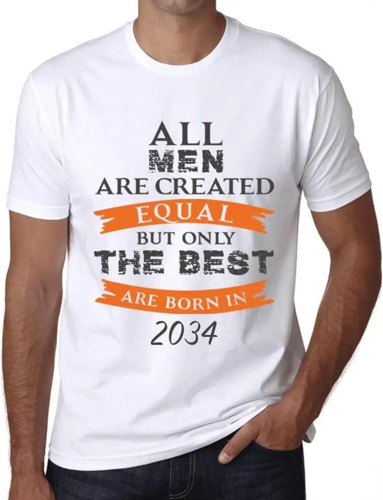 Herren Grafik T-Shirt Alle Menschen sind gleich aber nur die Besten werden im Jahr 2034 geboren – All Men Are Created Equal but Only the Best Are...