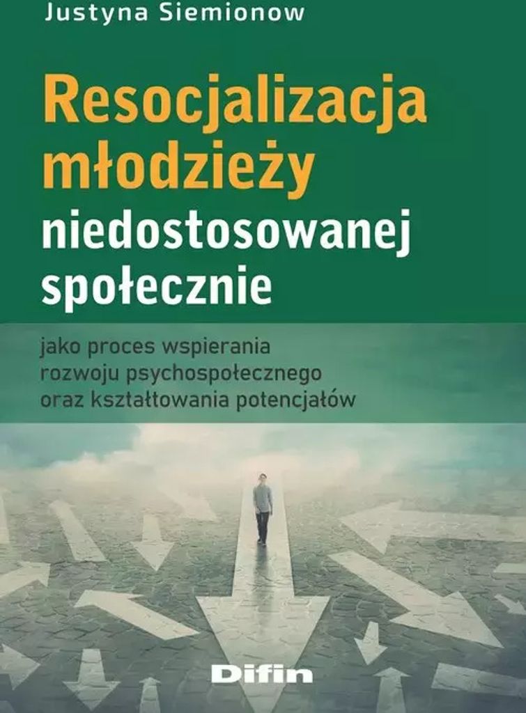 Resocjalizacja młodzieży niedostosowanej społecznie - Justyna Siemionow