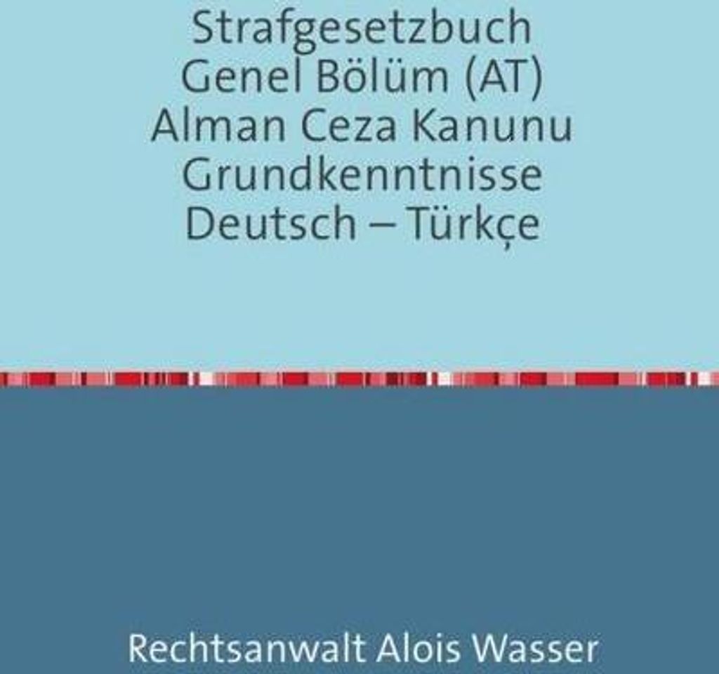 Strafgesetzbuch (StGB) Allgemeiner Teil Deutsch-Türkisch