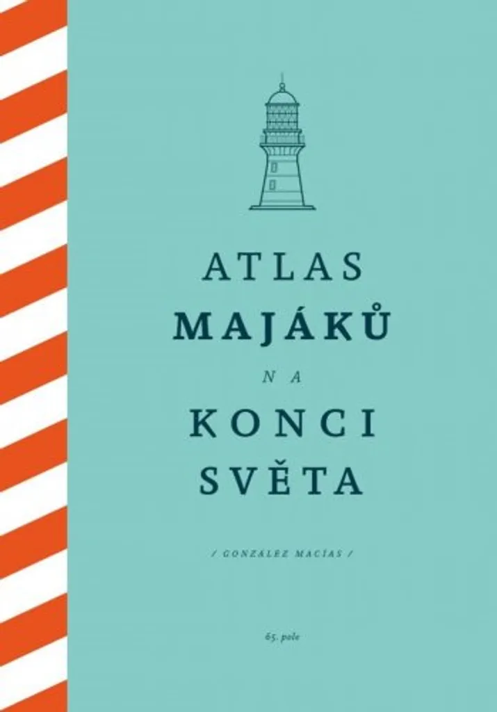 Atlas des phares du bout du monde : Illustrations et récits épiques