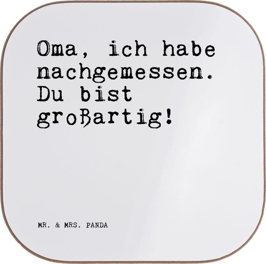 Mr. & Mrs. Panda Tischuntersetzer Oma, ich habe nachgemessen.... - Weiß - Geschenk, Spruch Sprüche Weisheiten Zitate Lustig Weisheit Worte, Oma, ...