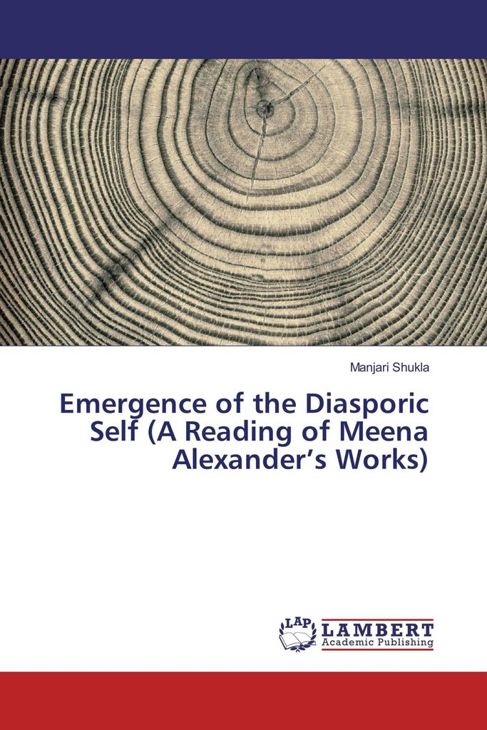 Emergence of the Diasporic Self (A Reading of Meena Alexander's Works)