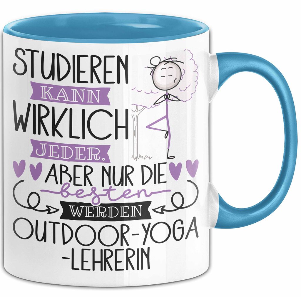 Outdoor-Yoga-Lehrerin Tasse Lustiges Geschenk Studieren Kann Wirklich Jeder Nur Die Besten Werden Outdoor-Yoga-Lehrerin (Blau)
