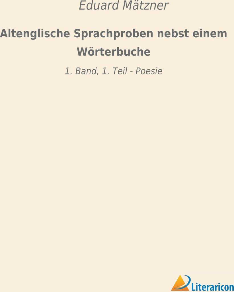 Altenglische Sprachproben nebst einem Wörterbuche