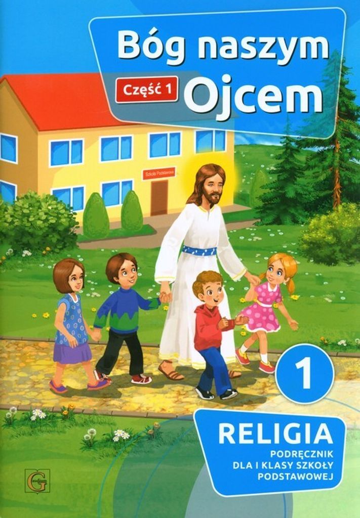 Bóg naszym Ojcem Część 1 Religia 1 Podręcznik - Piotr Goliszek (Lehrbuch auf Polnisch)