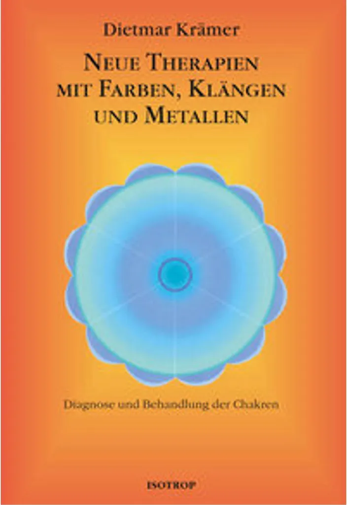 Neue Therapien mit Farben Klängen und Metallen - Guide de soin naturel