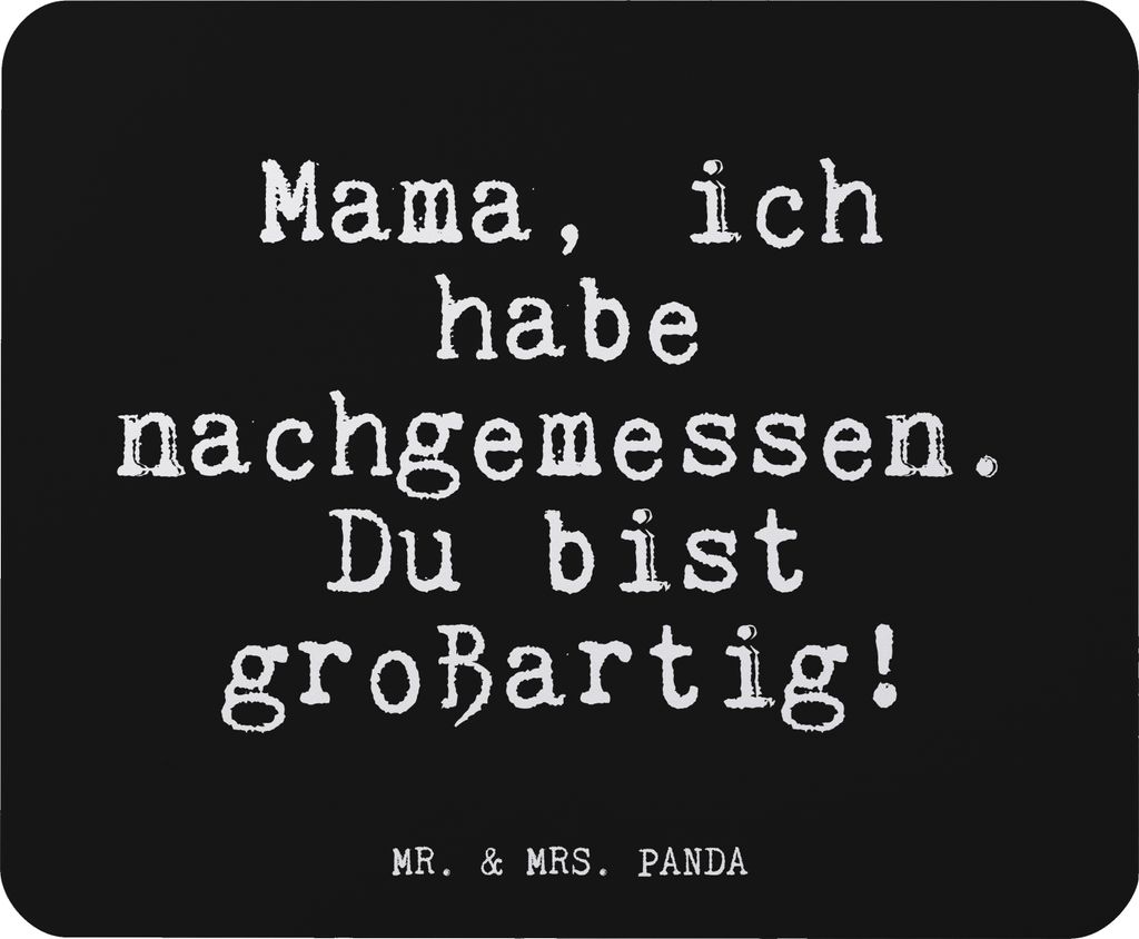 Mr. & Mrs. Panda Mauspad Mama, ich habe nachgemessen.... - Schwarz - Geschenk, Mami, Mouse Pad, Mousepad, computer, Dankeschön, Geburtstag, Sprüc...