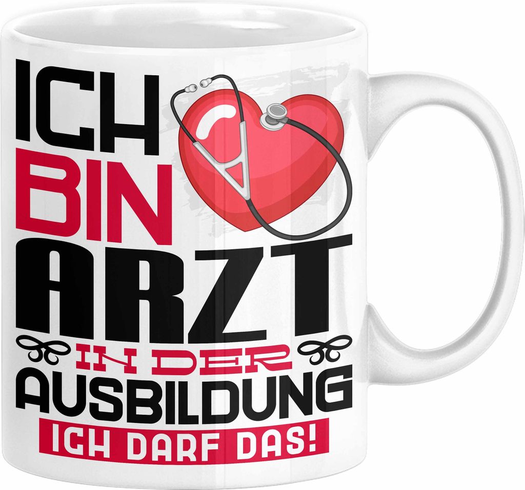Arzt Ausbildung Tasse Geschenk Ich Bin Arzt In Der Ausbildung Ich Darf Das Geschenkidee Spruch (Weiß)